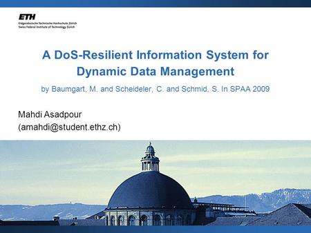 A DoS-Resilient Information System for Dynamic Data Management by Baumgart, M. and Scheideler, C. and Schmid, S. In SPAA 2009 Mahdi Asadpour