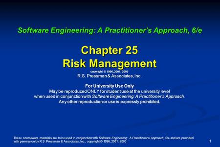 These courseware materials are to be used in conjunction with Software Engineering: A Practitioner’s Approach, 6/e and are provided with permission by.