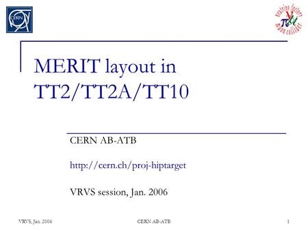 VRVS, Jan. 2006CERN AB-ATB1 MERIT layout in TT2/TT2A/TT10 CERN AB-ATB  VRVS session, Jan. 2006.