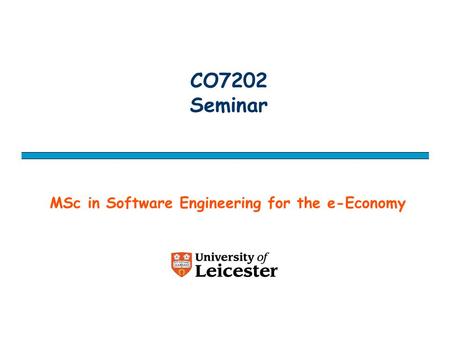 CO7202 Seminar MSc in Software Engineering for the e-Economy.