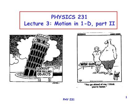PHY 231 1 PHYSICS 231 Lecture 3: Motion in 1-D, part II.