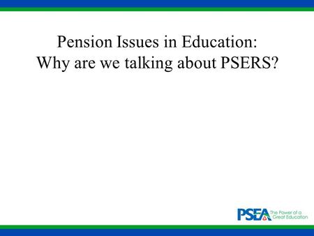 Pension Issues in Education: Why are we talking about PSERS?