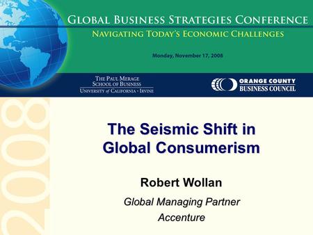 Robert Wollan Global Managing Partner Accenture The Seismic Shift in Global Consumerism.