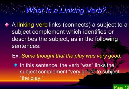 A linking verb links (connects) a subject to a subject complement which identifies or describes the subject, as in the following sentences: Ex: Some thought.