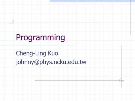 Programming Cheng-Ling Kuo