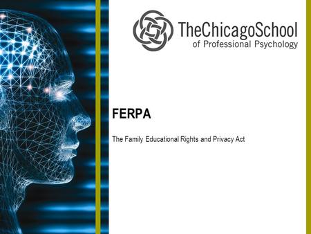 FERPA The Family Educational Rights and Privacy Act.