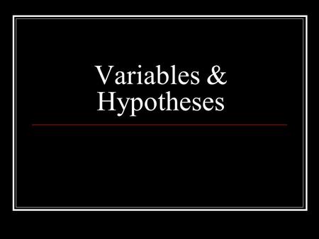Variables & Hypotheses