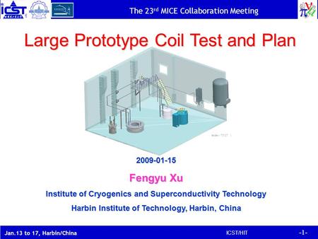 The 23 rd MICE Collaboration Meeting -1- ICST/HIT Jan.13 to 17, Harbin/China Large Prototype Coil Test and Plan 2009-01-15 Fengyu Xu Institute of Cryogenics.