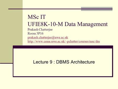 MSc IT UFIE8K-10-M Data Management Prakash Chatterjee Room 3P16