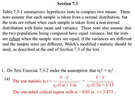 Section 7.3 Table 7.3-1 summarizes hypothesis tests to compare two means. These tests assume that each sample is taken from a normal distribution, but.
