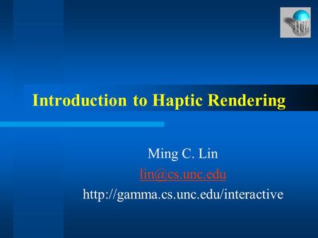 Introduction to Haptic Rendering Ming C. Lin