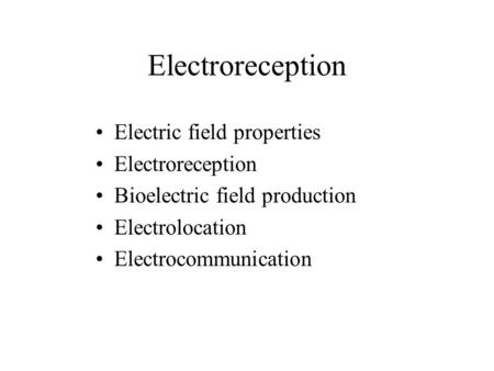Electroreception Electric field properties Electroreception