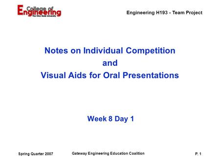 Engineering H193 - Team Project Gateway Engineering Education Coalition P. 1Spring Quarter 2007 Week 8 Day 1 Notes on Individual Competition and Visual.
