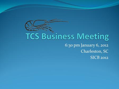 6:30 pm January 6, 2012 Charleston, SC SICB 2012.