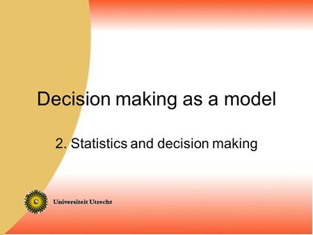 Decision making as a model 2. Statistics and decision making.