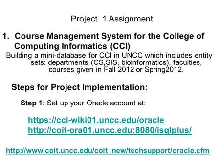 Project 1 Assignment Building a mini-database for CCI in UNCC which includes entity sets: departments (CS,SIS, bioinformatics), faculties, courses given.