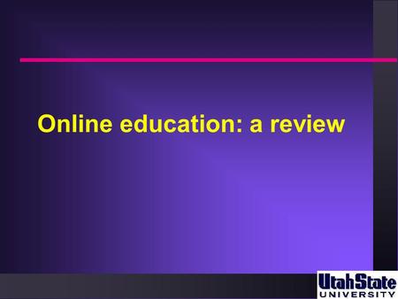 Online education: a review. Introduction Many confusing terms  Online learning, flexible learning, open learning, telematics, Web-based education, distance.