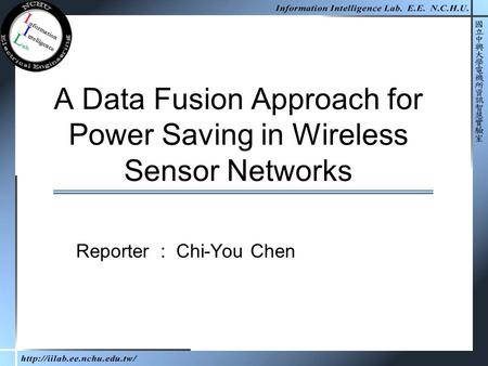 A Data Fusion Approach for Power Saving in Wireless Sensor Networks Reporter : Chi-You Chen.