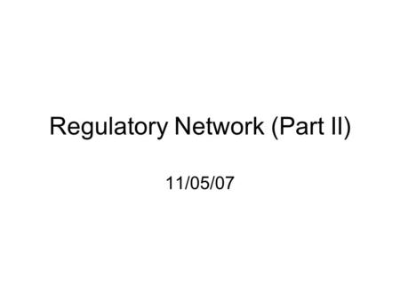 Regulatory Network (Part II) 11/05/07. Methods Linear –PCA (Raychaudhuri et al. 2000) –NIR (Gardner et al. 2003) Nonlinear –Bayesian network (Friedman.