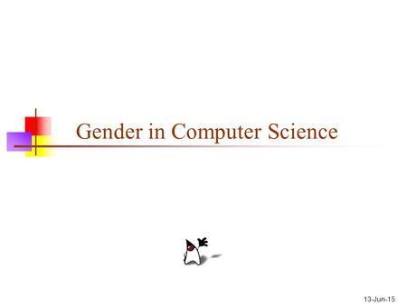 13-Jun-15 Gender in Computer Science. SIGCSE SIGSCE is the Special Interest Group in Computer Science Education I attend the SIGCSE annual conference.