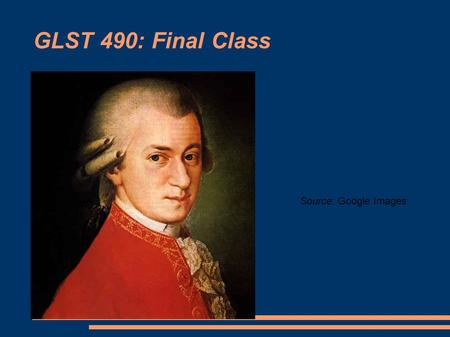 GLST 490: Final Class Source: Google Images. Agenda for Today We will go over the last reading in the courseware – the one on European music. Then we.