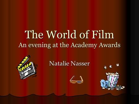 The World of Film An evening at the Academy Awards Natalie Nasser.