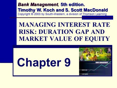 MANAGING INTEREST RATE RISK: DURATION GAP AND MARKET VALUE OF EQUITY
