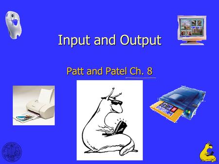 1 Input and Output Patt and Patel Ch. 8. 2 Computer System.