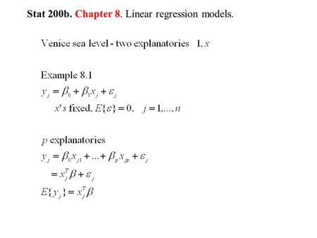 Stat 200b. Chapter 8. Linear regression models.. n by 1, n by 2, 2 by 1, n by 1.