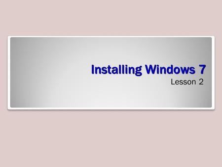 Installing Windows 7 Lesson 2.