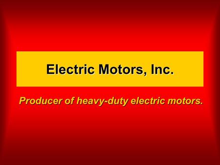 Electric Motors, Inc. Producer of heavy-duty electric motors.