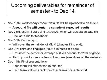 Upcoming deliverables for remainder of semester - to Dec 14 Nov 18th (Wednesday): “book” data file will be uploaded to class site –A second file will contain.