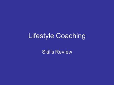 Lifestyle Coaching Skills Review. Lifestyle Coaches Our purpose is to support & facilitate lifestyle changes and goals participants have set for themselves.