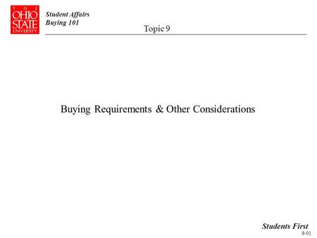 Student Affairs Buying 101 Buying Requirements & Other Considerations Students First Topic 9 9-01.