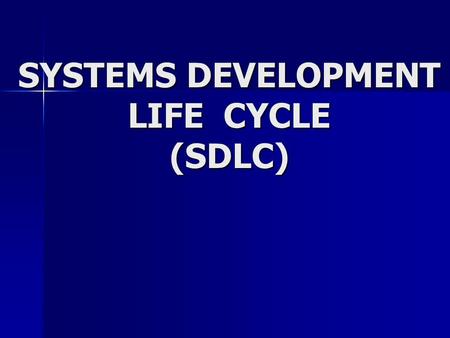SYSTEMS DEVELOPMENT LIFE CYCLE (SDLC). GROUP MEMBERS HALİDE ÖZBAŞLI HALİDE ÖZBAŞLI İ. TUĞÇE BOZ İ. TUĞÇE BOZ MURAT IRKKAN MURAT IRKKAN.