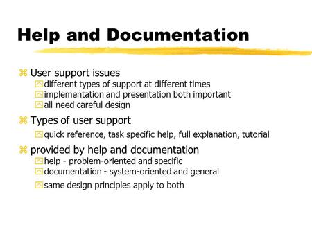 Help and Documentation zUser support issues ydifferent types of support at different times yimplementation and presentation both important yall need careful.