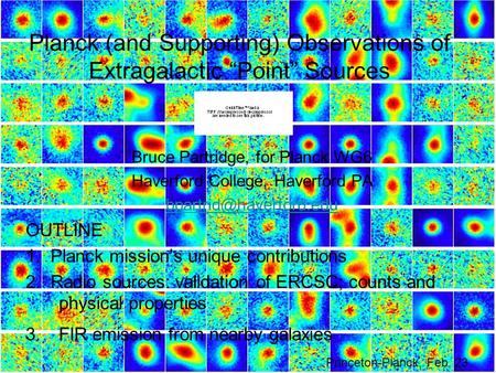 Planck (and Supporting) Observations of Extragalactic “Point” Sources Bruce Partridge, for Planck WG6 Haverford College, Haverford PA