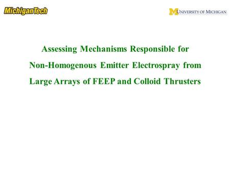 Assessing Mechanisms Responsible for Non-Homogenous Emitter Electrospray from Large Arrays of FEEP and Colloid Thrusters.