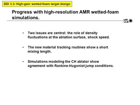 Progress with high-resolution AMR wetted-foam simulations. Two issues are central: the role of density fluctuations at the ablation surface, shock speed.