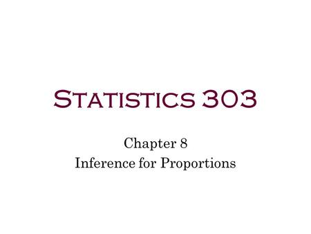 Chapter 8 Inference for Proportions