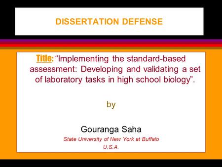 DISSERTATION DEFENSE Title: “Implementing the standard-based assessment: Developing and validating a set of laboratory tasks in high school biology”.