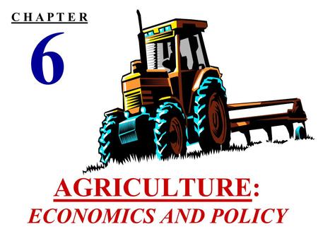 AGRICULTURE: ECONOMICS AND POLICY