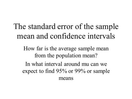 The standard error of the sample mean and confidence intervals