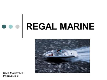 REGAL MARINE $ Mo Money Mo Problems $.