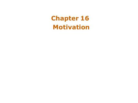 Chapter 16 Motivation. Introduction Types of behavior –Unconscious reflexes and Voluntary Movements –Motivation Driving force on behavior –Analogy– ionic.