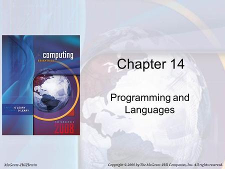 McGraw-Hill/Irwin Copyright © 2008 by The McGraw-Hill Companies, Inc. All rights reserved. Chapter 14 Programming and Languages.