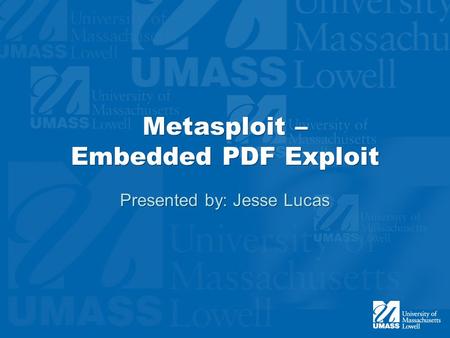 Metasploit – Embedded PDF Exploit Presented by: Jesse Lucas.