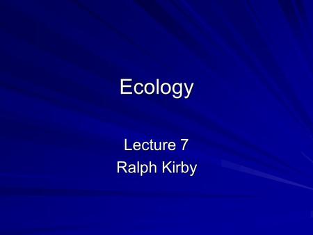Ecology Lecture 7 Ralph Kirby. Population (Ecology) –Group of individuals of the same species inhabiting the same area Interbreeding if sexual Limited.