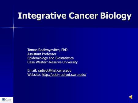 Tomas Radivoyevitch, PhD Assistant Professor Epidemiology and Biostatistics Case Western Reserve University