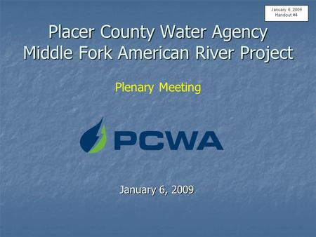 Placer County Water Agency Middle Fork American River Project Placer County Water Agency Middle Fork American River Project Plenary Meeting January 6,